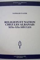 Religion et Nation Chez les Albanais XIXe - XXe Siecles Nathalie Claye