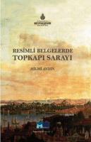 Resimli Belgelerde Topkapı Sarayı Hilmi Aydın