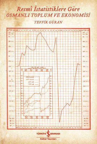 Resmi İstatistiklere Göre Osmanlı Toplum ve Ekonomisi Tevfik Güran
