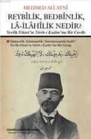 Reybîlik,Bedbînlik,Lâ-İlâhîlik Nedir? Mehmed Ali Ayni
