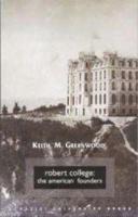 Robert College: The Amerıcan Founders %10 indirimli Keith M. Greenwood