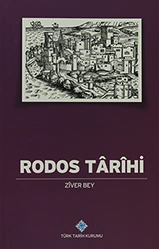Rodos Tarihi Cezirenin Ahval-i Sabıkasından Osmanlıların Tarih-i Zabtı
