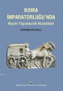 Roma İmparatorluğu'nda Resmi Taşımacılık Hizmetleri Stephen Mitchell