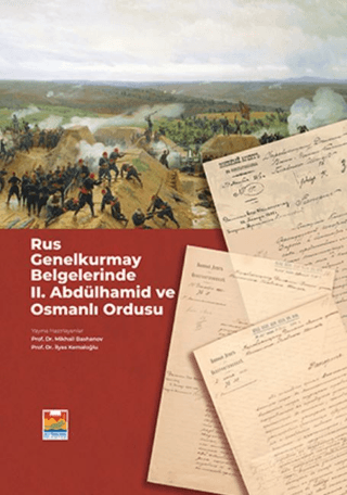 Rus Genelkurmay Belgelerinde II. Abdülhamid ve Osmanlı Ordusu