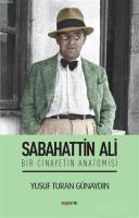 Sabahattin Ali - Bir Cinayetin Anatomisi Yusuf Turan Günaydın