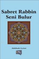 Sabret Rabbin Seni Bulur Seyyid Abdülkadir Geylani