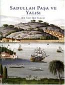Sadullah Paşa ve Yalısı Bir Yapı Bir Yaşam