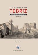 Safevi Döneminde Tebriz Kentsel Mekanda Dönüşüm Süreçleri