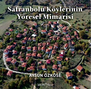 Safranbolu Köylerinin Yöresel Mimarisi Aysun Özköse