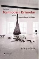 Sanatta Postmodern Kırılmalar Ya da Modernin Yapıbozumu