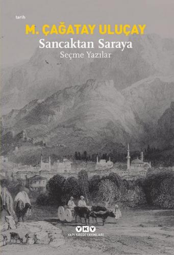 Sancaktan Saraya - Seçme Yazılar M. Çağatay Uluçay