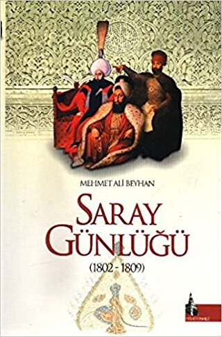 Saray Günlüğü (1802-1809) Mehmet Ali Beyhan