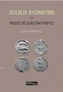 Sceaux Byzantins Du Musee De Constantinople (Tıpkı Basım) Jean Ebersol