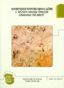 Şehbender Raporlarına Göre I. Dünya Savaşı Öncesi Osmanlı Ticareti Bay