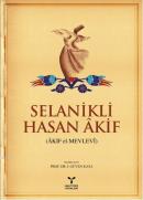 Selanikli Hasan Akif (Akif el-Mevlevi) İ. Güven Kaya