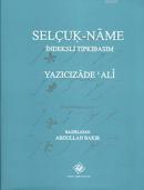 Selçuk-Name - İndeksli Tıpkıbasım Yazıcızade Ali