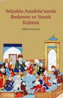 Selçuklu Anadolu'sunda Beslenme ve Yemek Kültürü %20 indirimli Ömer Uz