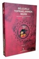 Selçuklu Topraklarında Müzik (Hoca Ahmed Yesevi'den Hz. Mevlana'ya) (K