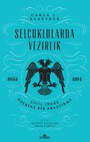 Selçuklularda Vezirlik Sivil İdare Üzerine Bir Araştırma (1055-1194)