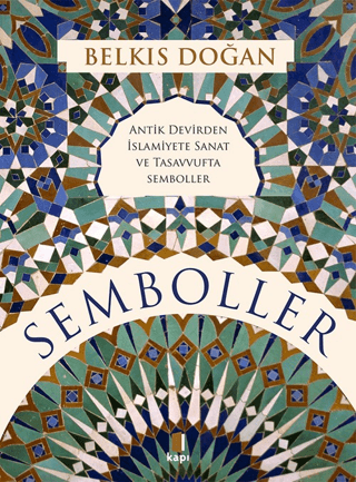 Semboller Antik Devirden İslamiyete Sanat ve Tasavvufta Semboller
