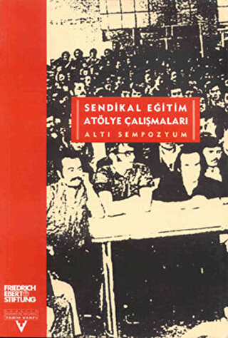 Sendikal Eğitim Atölye Çalışmaları - Altı Sempozyum Zeynel Kızılyaprak