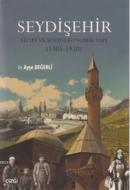 Seydişehir - Fiziki ve Sosyoekonomik Yapı (1305 - 1920) Ayşe Değerli