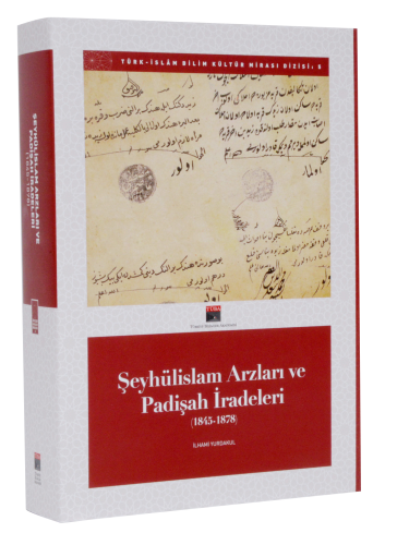 Şeyhülislam Arzları ve Padişah İradeleri (1845-1878) (Tıpkıbasım ile b