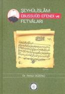 Şeyhülislam Ebussuud Efendi ve Fetvaları