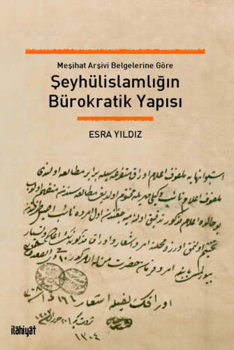 Şeyhülislamlığın Bürokratik Yapısı Meşihat Arşivi Belgelerine Göre Esr