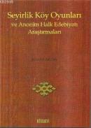 Seyirlik Köy Oyunları ve Anonim Halk Edebiyatı Araştırmaları