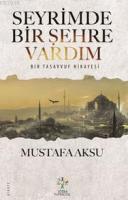 Seyrimde Bir Şehre Vardım %10 indirimli Mustafa Aksu