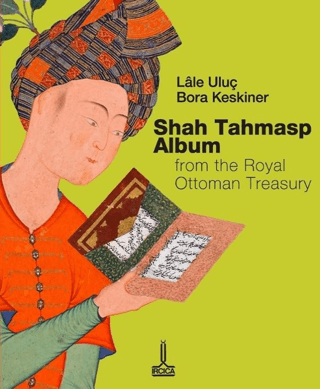 Shah Tahmasp Album from the Royal Ottoman Treasury