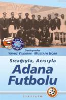 Sıcağıyla,Acısıyla Adana Futbolu Yavuz Yıldırım