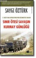 Sınır Ötesi Savaşın Kurmay Günlüğü %10 indirimli Saygı Öztürk