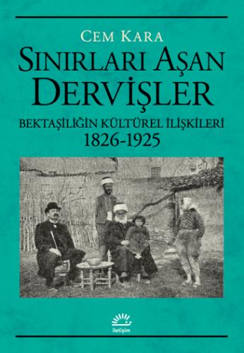 Sınırları Aşan Dervişler Bektaşiliğin Kültürel İlişkileri (1826-1925)