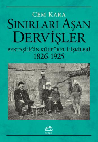 Sınırları Aşan Dervişler Bektaşiliğin Kültürel İlişkileri (1826-1925) 