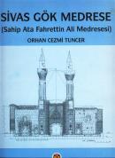 Sivas Gök Medrese (Sahip Ata Fahrettin Ali Medresesi) Orhan Cezmi Tunc