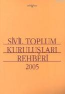 Sivil Toplum Kuruluşları Rehberi 2005 %50 indirimli Kolektif