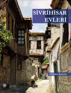 Sivrihisar Evleri Yüksel Sayan