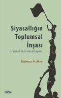 Siyasallığın Toplumsal İnşası Mahmut H. Akın