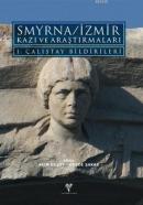 Smyrna / İzmir Kazı ve Araştırmaları I. Çalıştay Bildirileri Kolektif