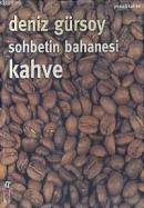 Sohbetin Bahanesi Kahve Deniz Gürsoy