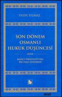 Son Dönem Osmanlı Hukuk Düşüncesi Batıcı Perspektiften Bir İnşa Deneme