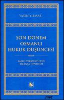 Son Dönem Osmanlı Hukuk Düşüncesi Batıcı Perspektiften Bir İnşa Denemesi