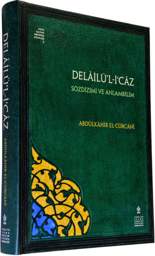 Delailü'l-İcaz - Sözdizimi ve Anlambilim (Çeviri - Tıpkıbasım)