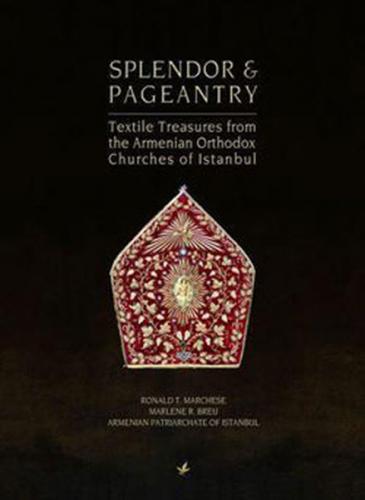 Splendor & Pageantry - Textile Treasures from the Armenian Orthodox Ch