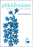 Şükufename Osmanlı Dönemi Çiçek Kitapları Seyit Ali Kahraman