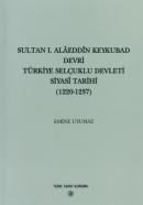 Sultan I. Alaeddin Keykubad Devri Türkiye Selçuklu devleti Siyasi Tari