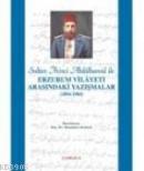Sultan İkinci Abdülhamid İle Erzurum Vilayeti Arasındaki Yazışmalar