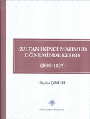 Sultan İkinci Mahmud Döneminde Kıbrıs (1808 - 1839) Haydar Çoruh